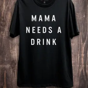 Mama Needs A Drink Tee Black